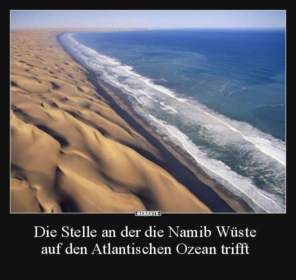 Die Stelle an der die Namib Wüste auf den Atlantischen.. - Lustige Bilder | DEBESTE.de