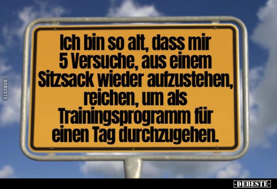 Ich bin so alt, dass mir 5 Versuche, aus einem Sitzsack.. - Lustige Bilder | DEBESTE.de