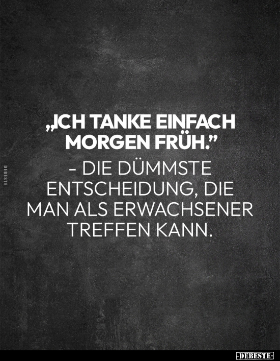 "Ich tanke einfach morgen früh".. - Lustige Bilder | DEBESTE.de