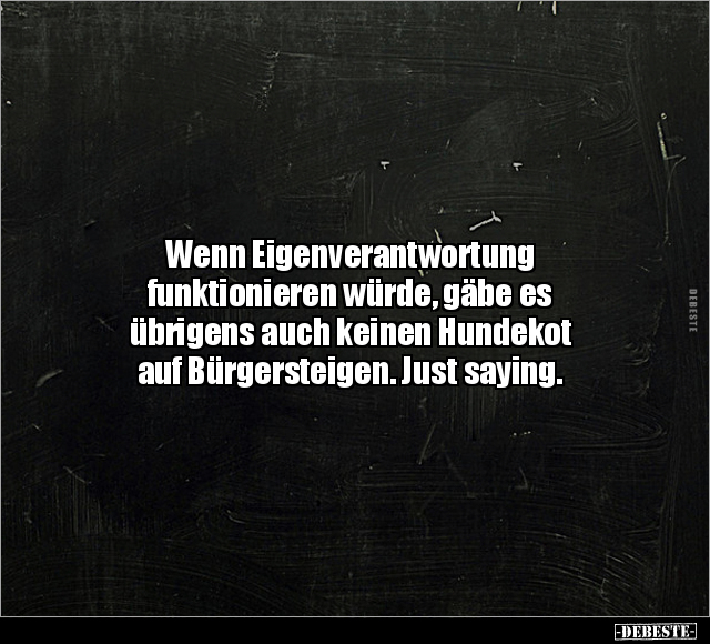 Wenn Eigenverantwortung funktionieren würde, gäbe es.. - Lustige Bilder | DEBESTE.de