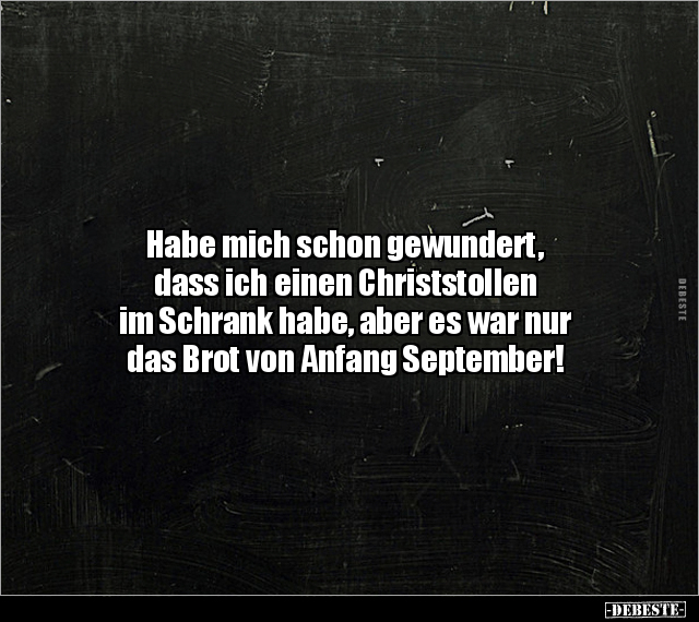 Habe mich schon gewundert, dass ich einen Christstollen.. - Lustige Bilder | DEBESTE.de