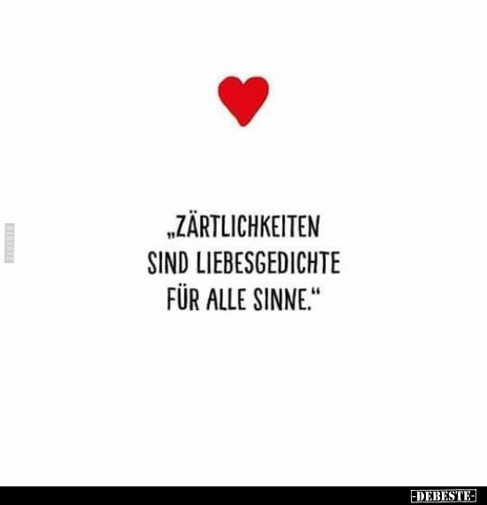 "Zärtlichkeiten sind Liebesgedichte für alle Sinne.".. - Lustige Bilder | DEBESTE.de