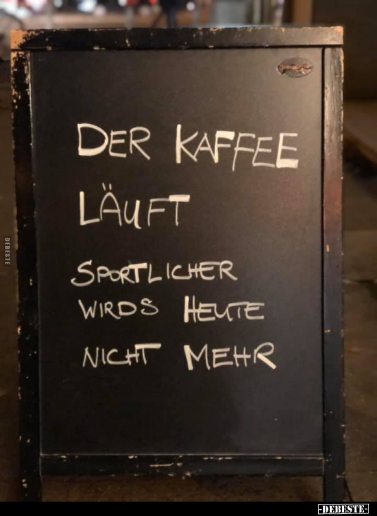 Der Kaffee läuft. Sportlicher wirds heute nicht mehr. - Lustige Bilder | DEBESTE.de