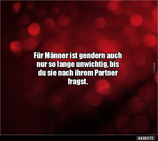 Für Männer ist gendern auch nur so lange unwichtig.. - Lustige Bilder | DEBESTE.de