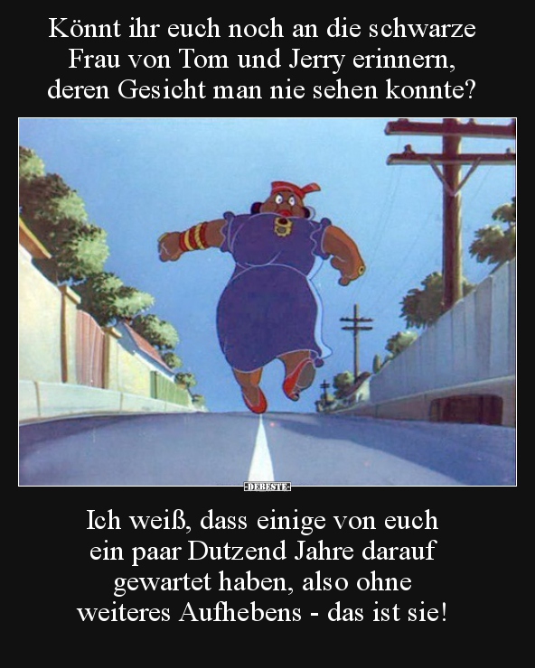Könnt ihr euch noch an die schwarze Frau von Tom und Jerry.. - Lustige Bilder | DEBESTE.de