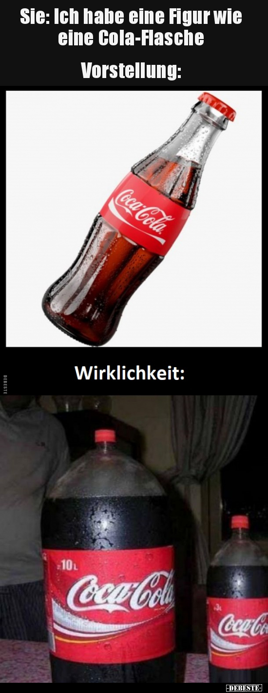 Sie: Ich habe eine Figur wie  eine Cola-Flasche.. - Lustige Bilder | DEBESTE.de