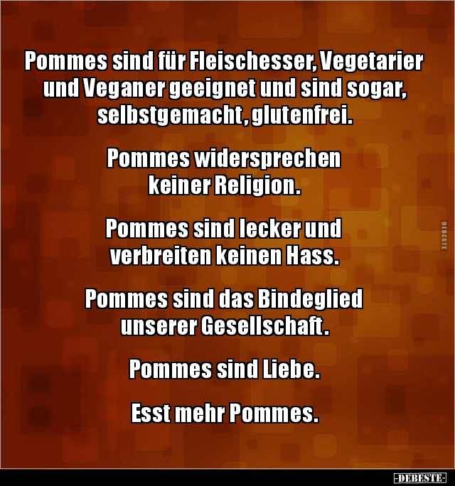 Pommes sind für Fleischesser, Vegetarier und Veganer.. - Lustige Bilder | DEBESTE.de