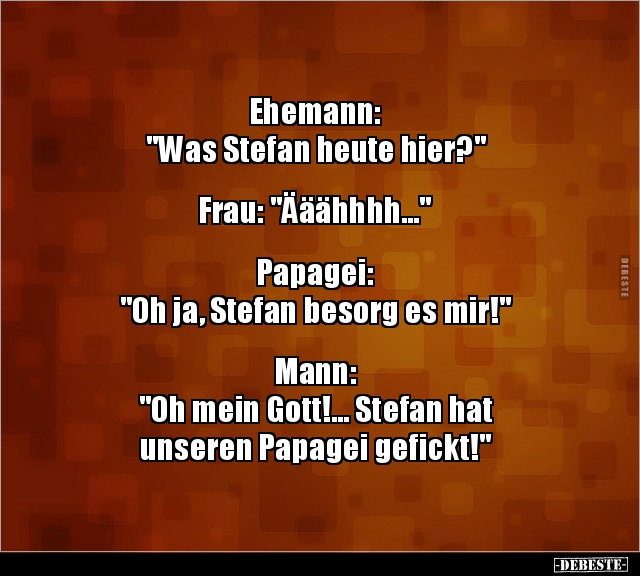 Ehemann: "Was Stefan heute hier?".. - Lustige Bilder | DEBESTE.de