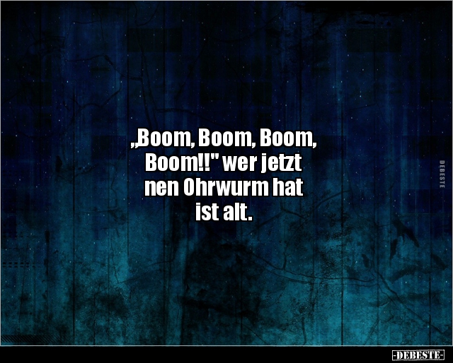 "Boom, Boom, Boom, Boom!!" wer jetzt nen Ohrwurm.. - Lustige Bilder | DEBESTE.de