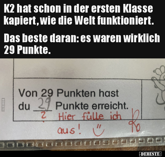 K2 hat schon in der ersten Klasse kapiert, wie die Welt.. - Lustige Bilder | DEBESTE.de