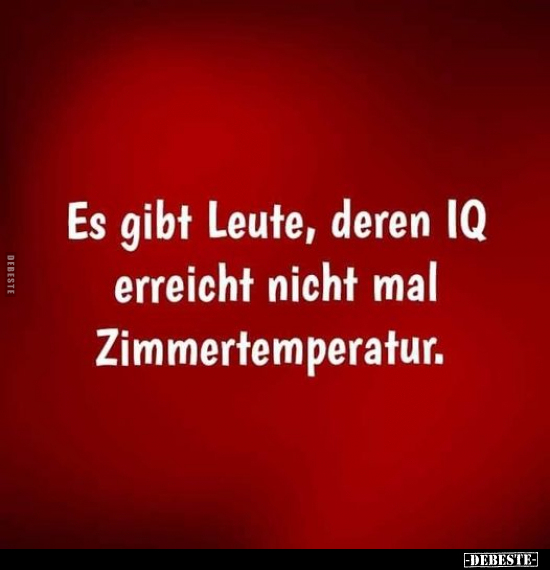 Es gibt Leute, deren IQ erreicht nicht mal.. - Lustige Bilder | DEBESTE.de