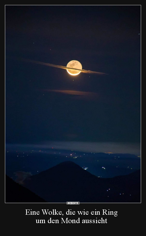 Eine Wolke, die wie ein Ring um den Mond aussieht.. - Lustige Bilder | DEBESTE.de