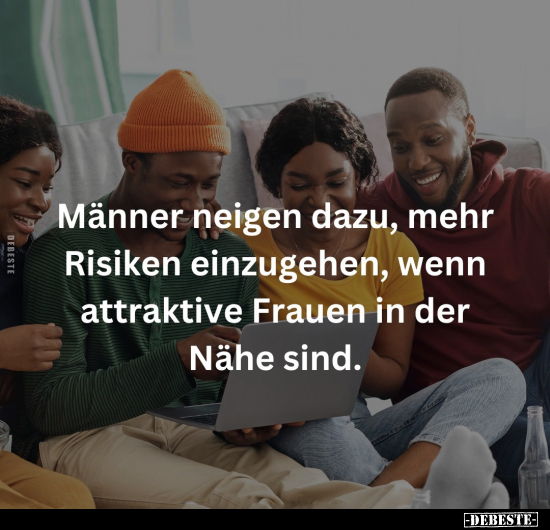 Männer neigen dazu, mehr Risiken einzugehen, wenn.. - Lustige Bilder | DEBESTE.de