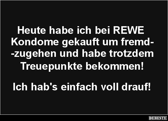 Heute habe ich bei REWE Kondome gekauft.. - Lustige Bilder | DEBESTE.de