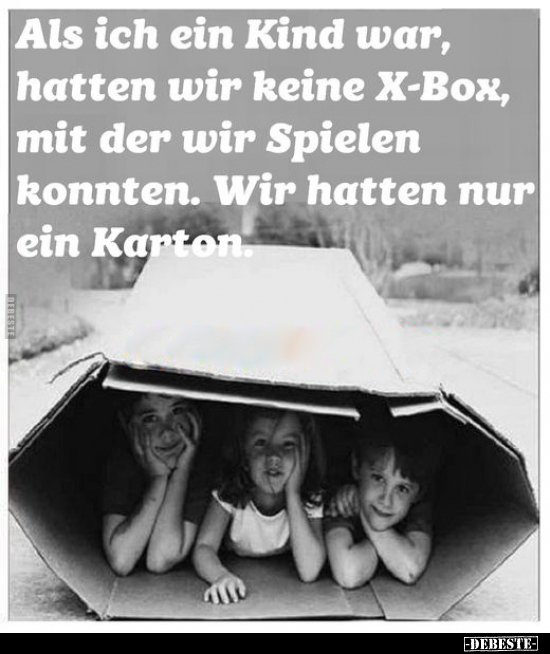 Als ich ein Kind war, hatten wir keine X-Box.. - Lustige Bilder | DEBESTE.de