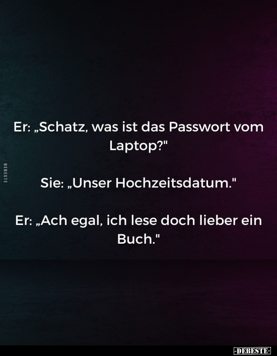 Er: "Schatz, was ist das Passwort vom Laptop?".. - Lustige Bilder | DEBESTE.de
