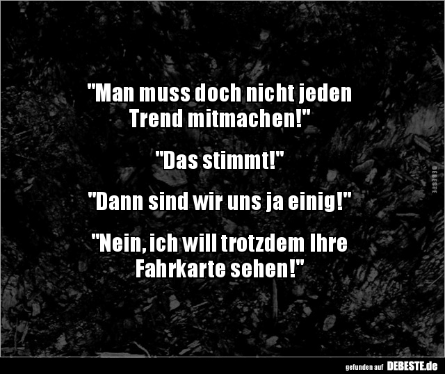 "Man muss doch nicht jeden Trend mitmachen!"... - Lustige Bilder | DEBESTE.de