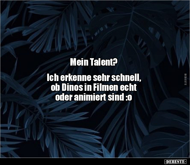 Mein Talent? Ich erkenne sehr schnell, ob Dinos in.. - Lustige Bilder | DEBESTE.de