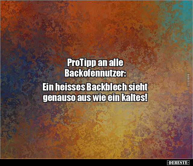 ProTipp an alle Backofennutzer: Ein heisses Backblech.. - Lustige Bilder | DEBESTE.de