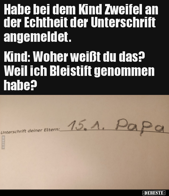 Habe bei dem Kind Zweifel an der Echtheit der Unterschrift.. - Lustige Bilder | DEBESTE.de