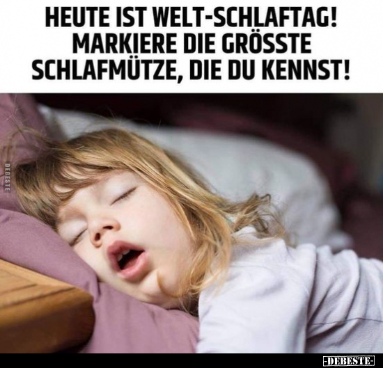 Heute ist Welt-Schlaftag!.. - Lustige Bilder | DEBESTE.de