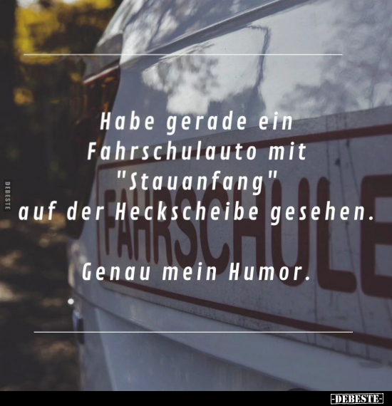 Habe gerade ein Fahrschulauto mit "Stauanfang" auf der.. - Lustige Bilder | DEBESTE.de