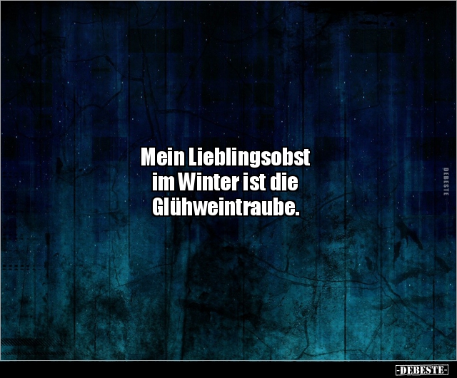 Mein Lieblingsobst im Winter ist die Glühweintraube... - Lustige Bilder | DEBESTE.de