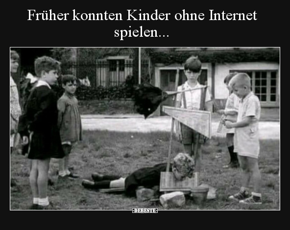 Früher konnten Kinder ohne Internet spielen... - Lustige Bilder | DEBESTE.de