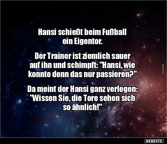 Hansi schießt beim Fußball ein Eigentor. Der Trainer ist.. - Lustige Bilder | DEBESTE.de