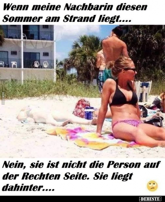 Wenn meine Nachbarin diesen Sommer am Strand.. - Lustige Bilder | DEBESTE.de
