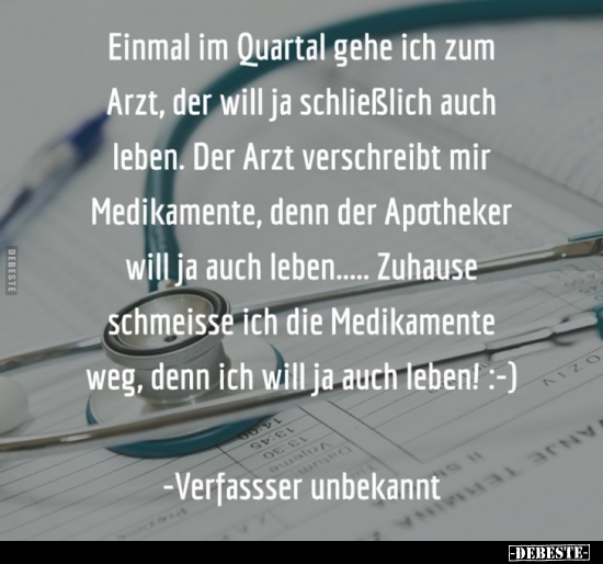 Einmal im Quartal gehe ich zum Arzt, der will ja schließlich auch leben.. - Lustige Bilder | DEBESTE.de