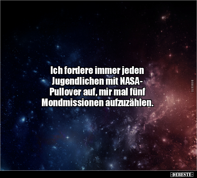 Ich fordere immer jeden Jugendlichen mit NASA- Pullover.. - Lustige Bilder | DEBESTE.de