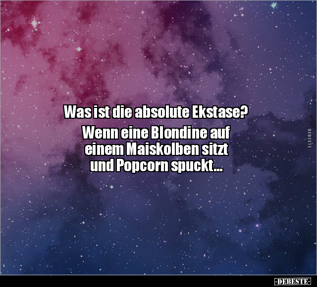 Was ist die absolute Ekstase? Wenn eine Blondine.. - Lustige Bilder | DEBESTE.de