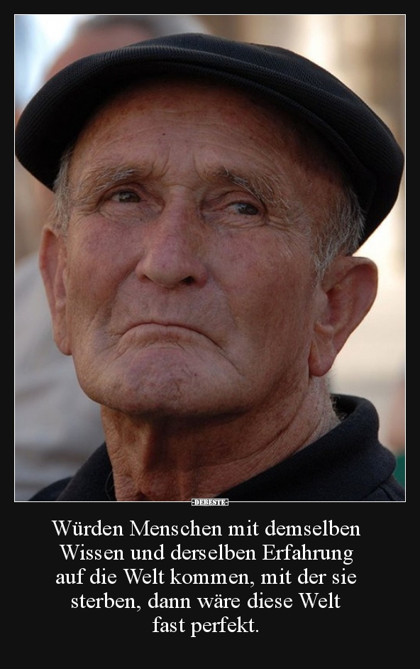 Würden Menschen mit demselben Wissen und derselben.. - Lustige Bilder | DEBESTE.de