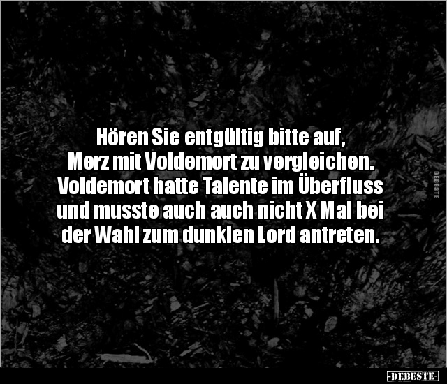 Hören Sie entgültig bitte auf, Merz mit Voldemort zu.. - Lustige Bilder | DEBESTE.de