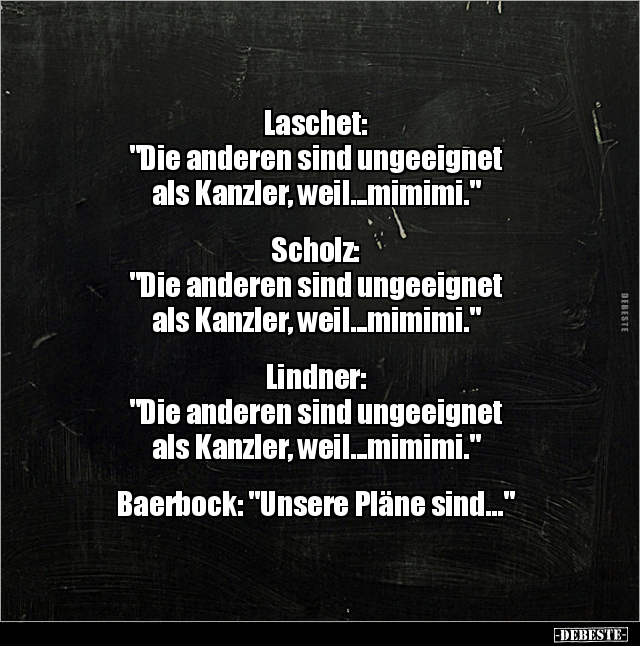 Laschet: "Die anderen sind ungeeignet als Kanzler.." - Lustige Bilder | DEBESTE.de