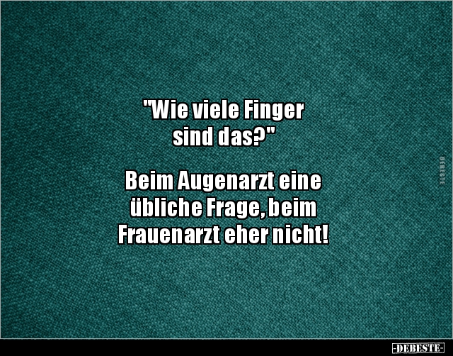 "Wie viele Finger sind das?" Beim Augenarzt eine.. - Lustige Bilder | DEBESTE.de