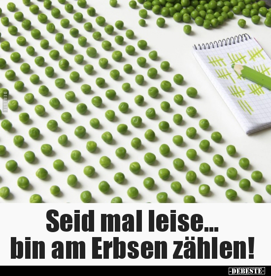 Seid mal leise... bin am Erbsen zählen!.. - Lustige Bilder | DEBESTE.de