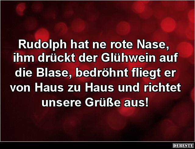 Rudolph hat ne rote Nase, ihm drückt der Glühwein.. - Lustige Bilder | DEBESTE.de
