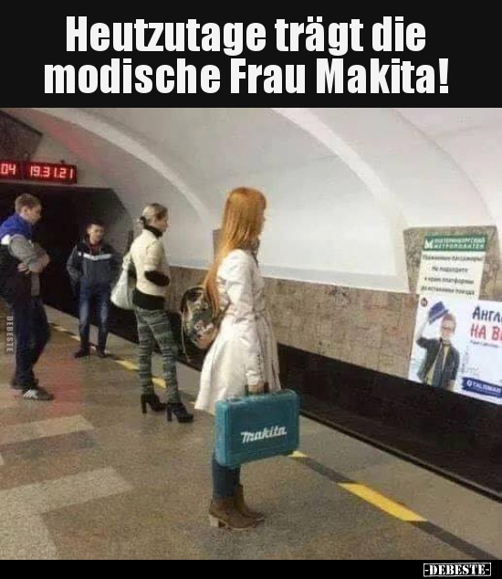 Heutzutage trägt die modische Frau Makita!.. - Lustige Bilder | DEBESTE.de