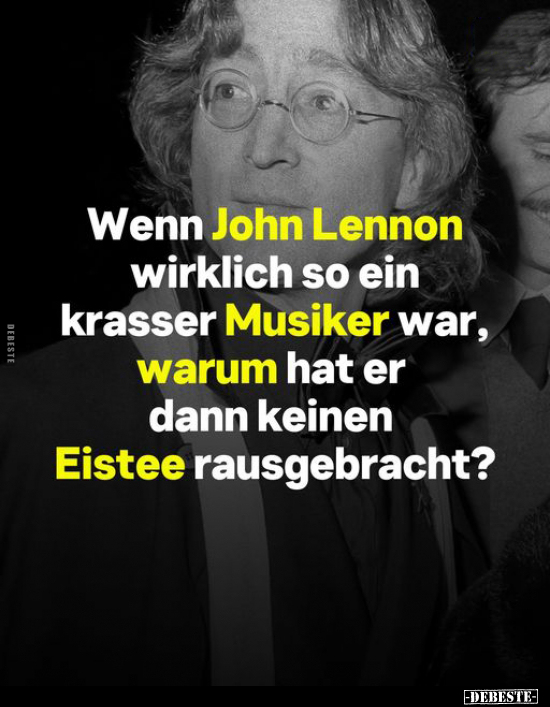 Wenn John Lennon wirklich so ein krasser Musiker war, warum.. - Lustige Bilder | DEBESTE.de