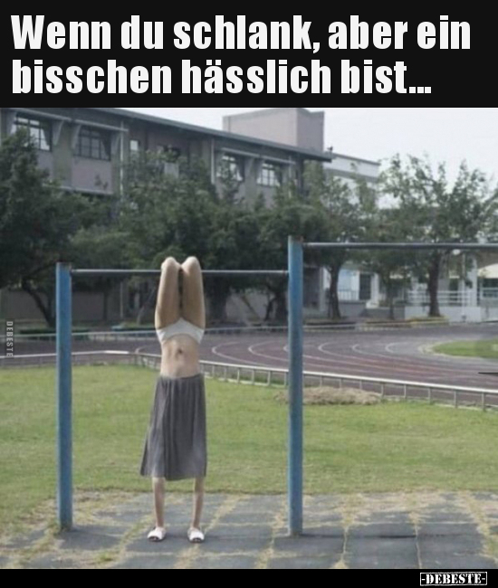 Wenn du schlank, aber ein bisschen hässlich bist... - Lustige Bilder | DEBESTE.de