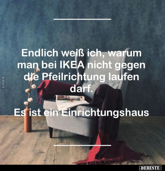 Endlich weiß ich, warum man bei IKEA nicht gegen die.. - Lustige Bilder | DEBESTE.de
