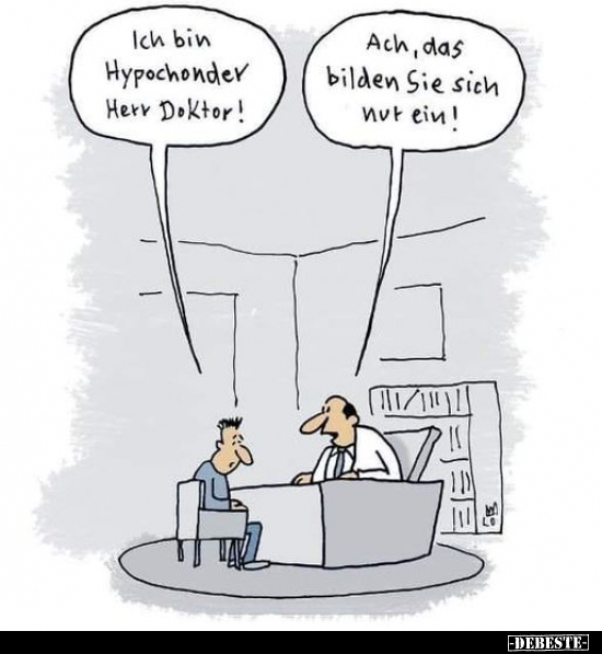 Ich bin Hypochonder Herr Doktor!.. - Lustige Bilder | DEBESTE.de