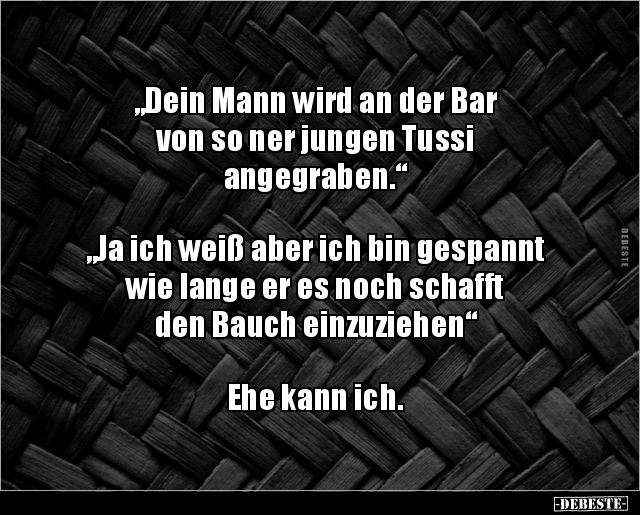 „Dein Mann wird an der Bar von so ner jungen Tussi.. - Lustige Bilder | DEBESTE.de