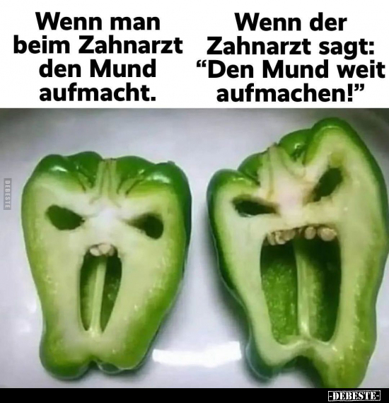 Wenn man beim Zahnarzt den Mund aufmacht... - Lustige Bilder | DEBESTE.de