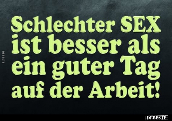 Schlechter Sex ist besser als ein guter Tag auf der.. - Lustige Bilder | DEBESTE.de