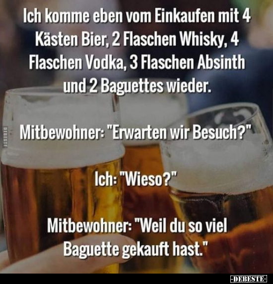 Ich komme eben vom Einkaufen mit 4 Kästen Bier, 2 Flaschen.. - Lustige Bilder | DEBESTE.de