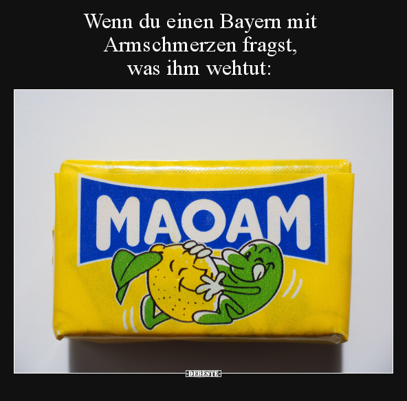 Wenn du einen Bayern mit Armschmerzen fragst, was ihm.. - Lustige Bilder | DEBESTE.de