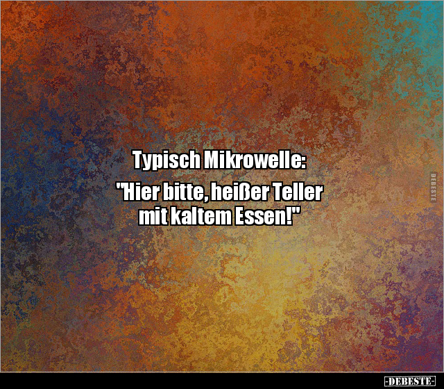 Typisch Mikrowelle: "Hier bitte, heißer Teller mit kaltem.." - Lustige Bilder | DEBESTE.de